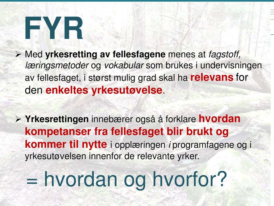 Yrkesrettingen innebærer også å forklare hvordan kompetanser fra fellesfaget blir brukt og kommer til