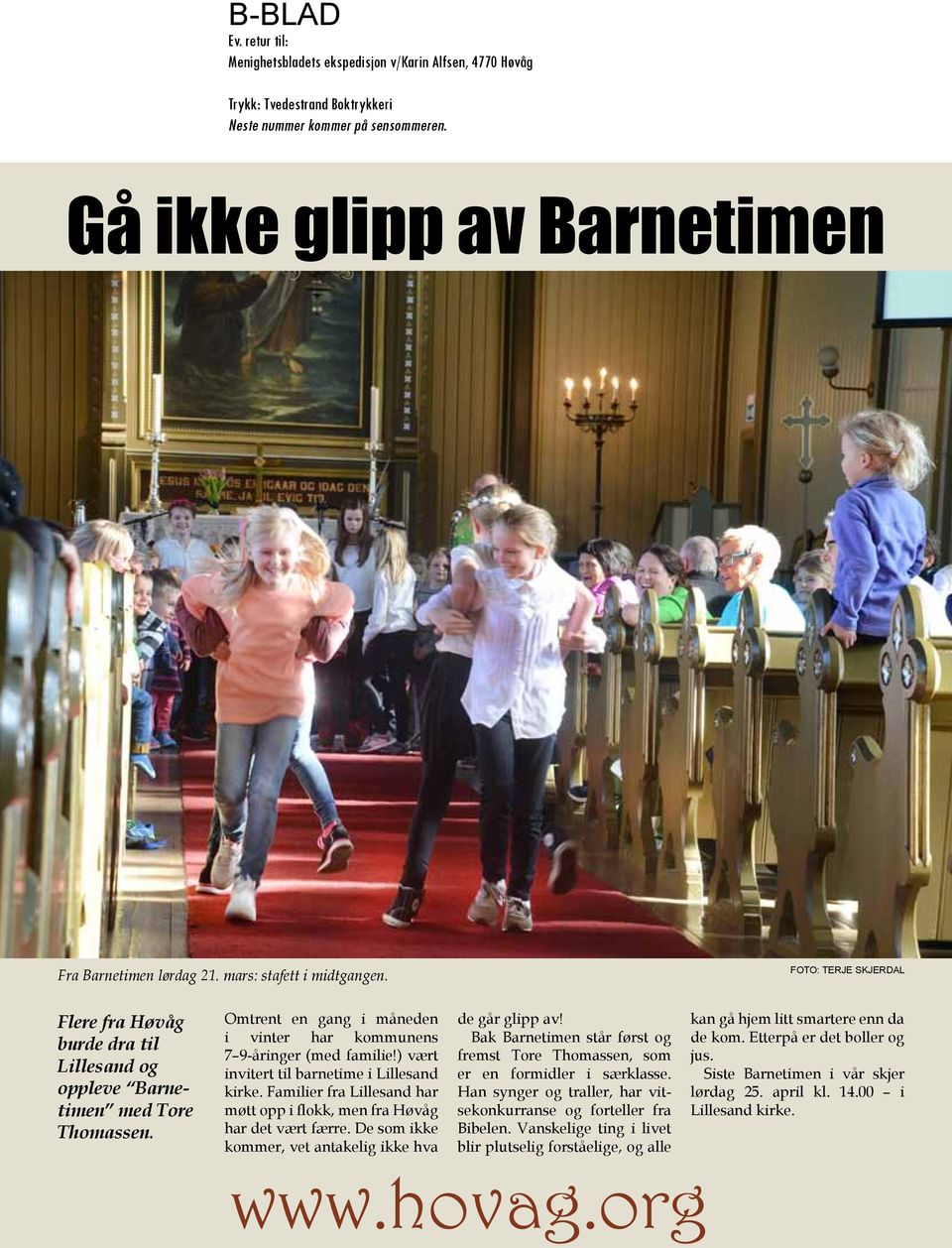 Omtrent en gang i måneden i vinter har kommunens 7 9-åringer (med familie!) vært invitert til barnetime i Lillesand kirke.