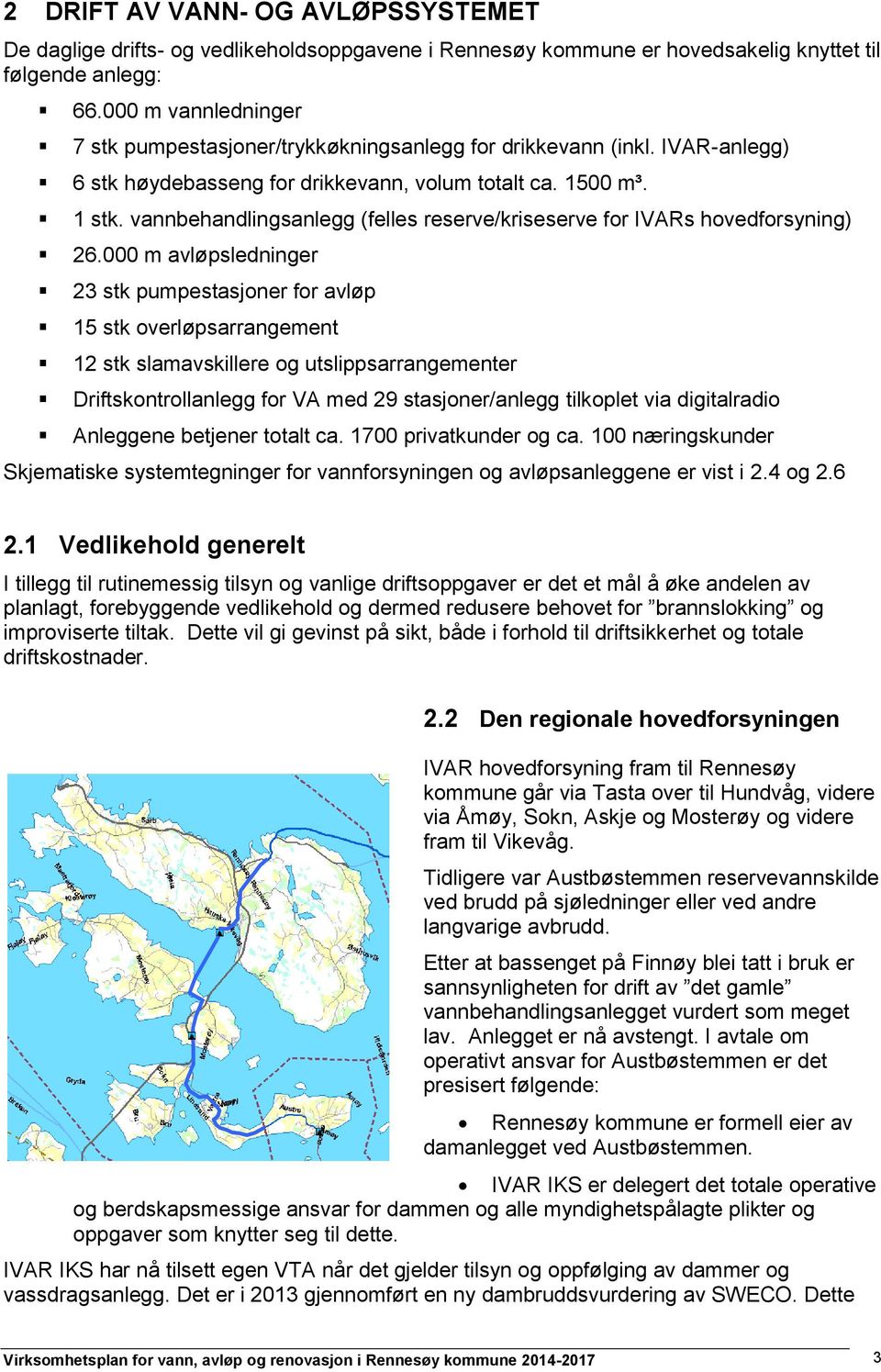 vannbehandlingsanlegg (felles reserve/kriseserve for IVARs hovedforsyning) 26.