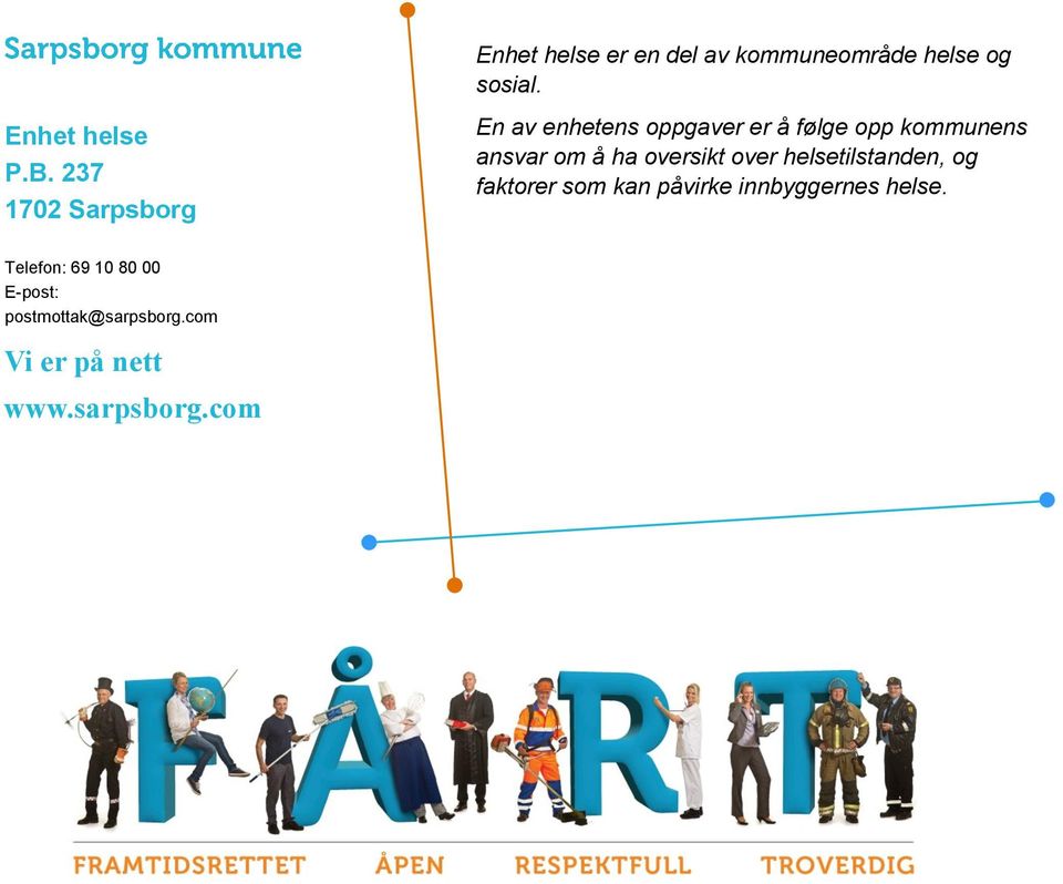 En av enhetens oppgaver er å følge opp kommunens ansvar om å ha oversikt over