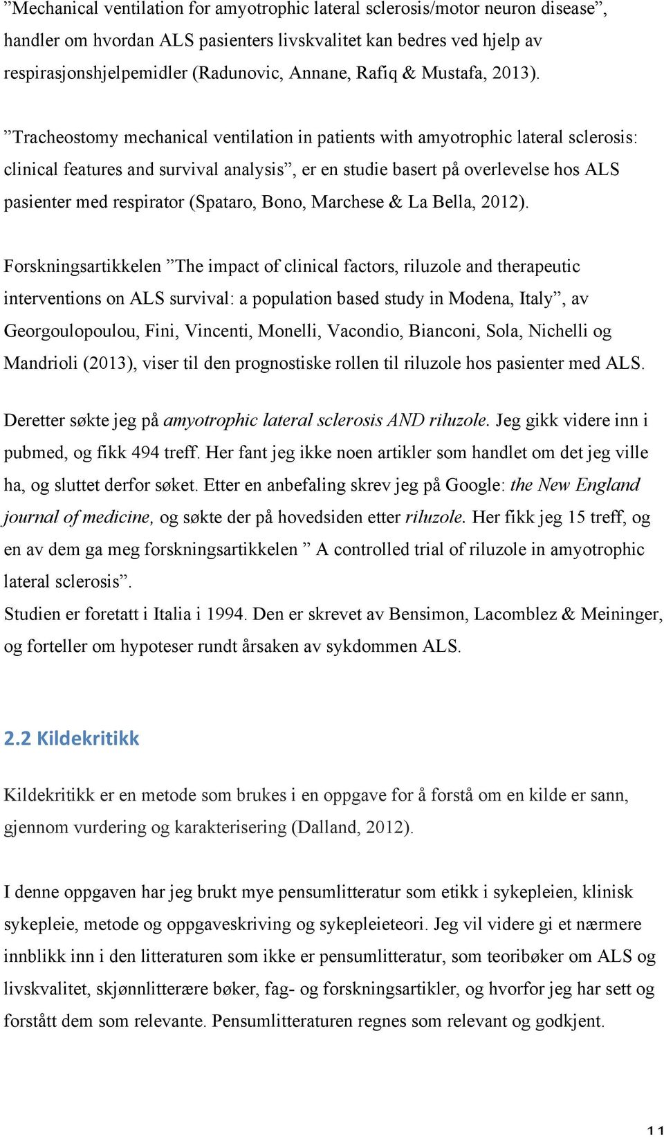 Tracheostomy mechanical ventilation in patients with amyotrophic lateral sclerosis: clinical features and survival analysis, er en studie basert på overlevelse hos ALS pasienter med respirator