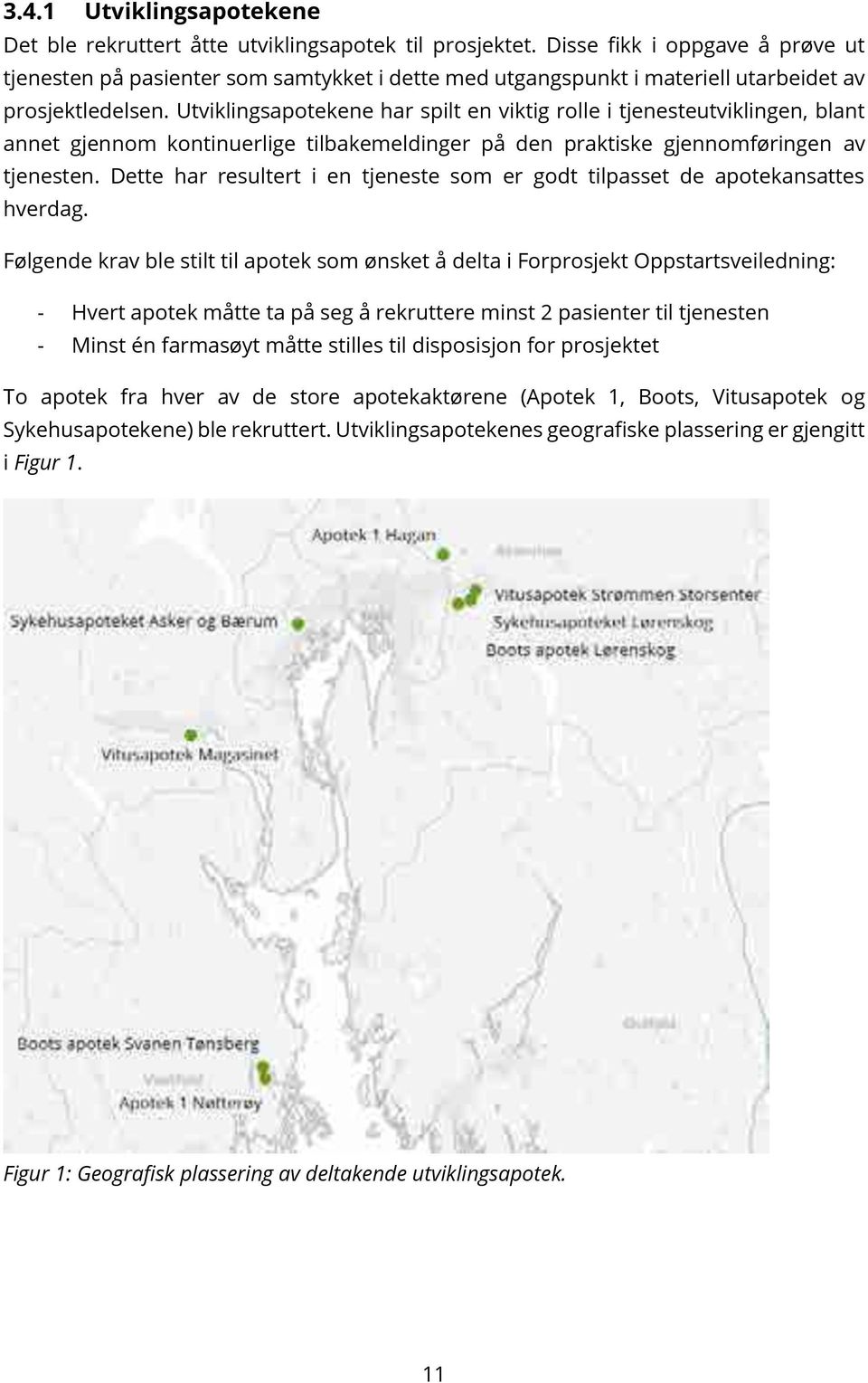 Utviklingsapotekene har spilt en viktig rolle i tjenesteutviklingen, blant annet gjennom kontinuerlige tilbakemeldinger på den praktiske gjennomføringen av tjenesten.