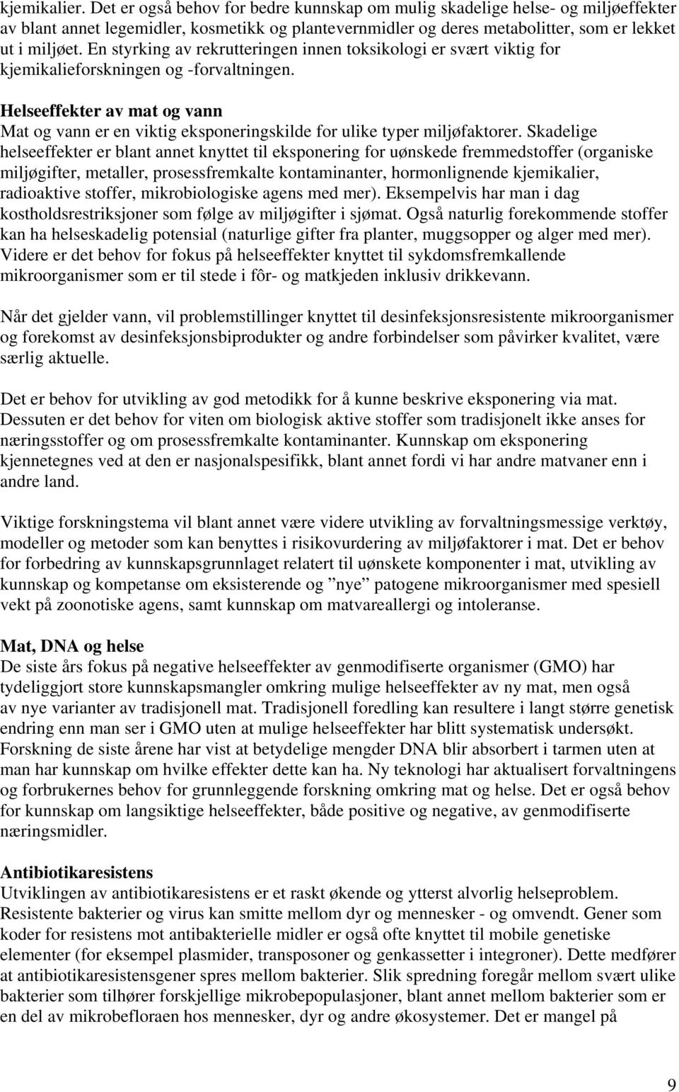 Helseeffekter av mat og vann Mat og vann er en viktig eksponeringskilde for ulike typer miljøfaktorer.