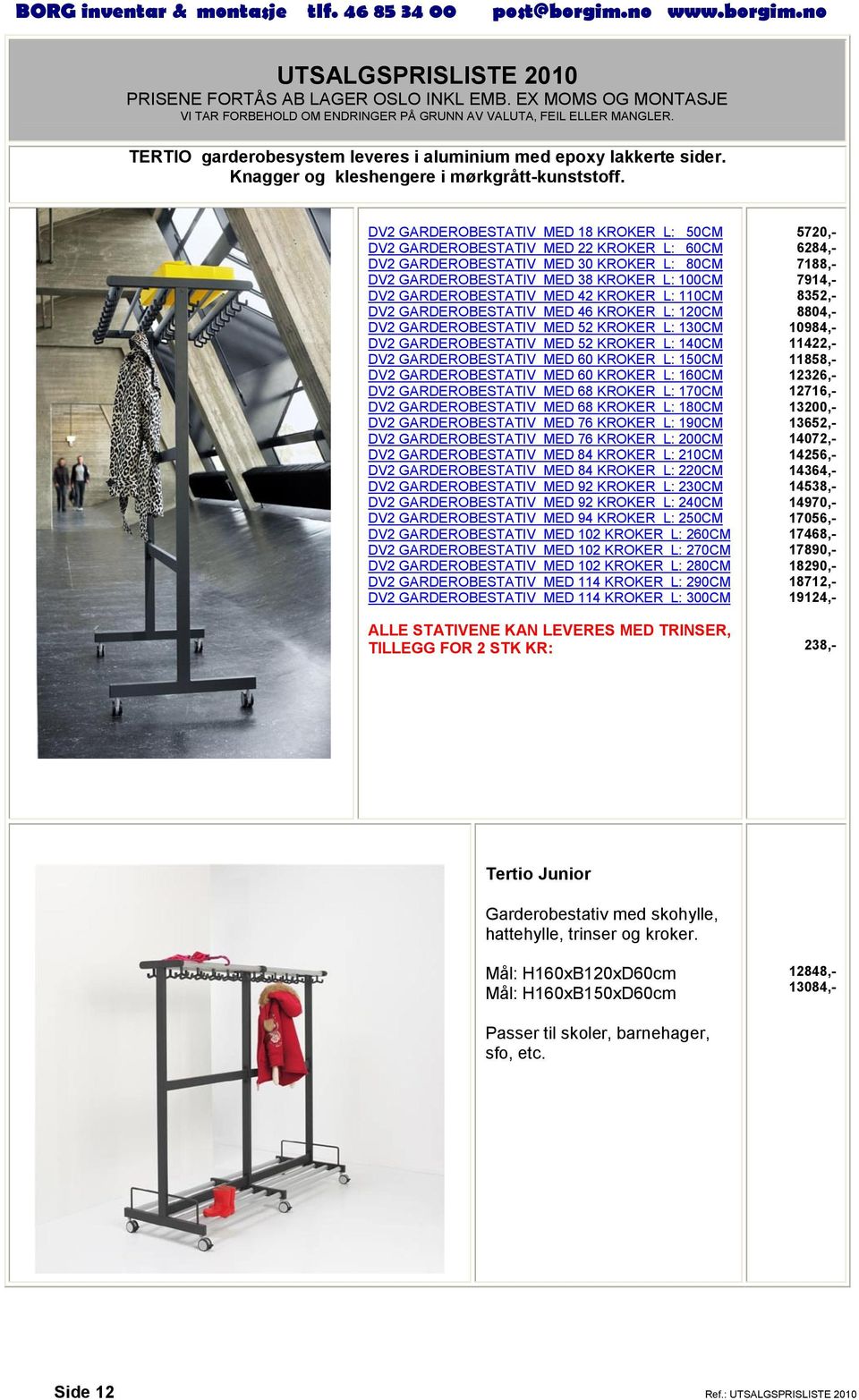 KROKER L: 110CM DV2 GARDEROBESTATIV MED 46 KROKER L: 120CM DV2 GARDEROBESTATIV MED 52 KROKER L: 130CM DV2 GARDEROBESTATIV MED 52 KROKER L: 140CM DV2 GARDEROBESTATIV MED 60 KROKER L: 150CM DV2