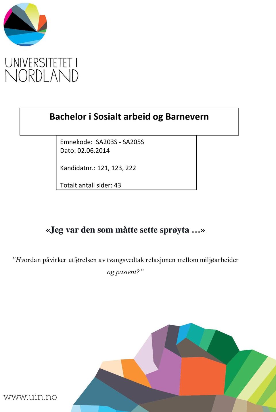 : 121, 123, 222 Totalt antall sider: 43 «Jeg var den som måtte