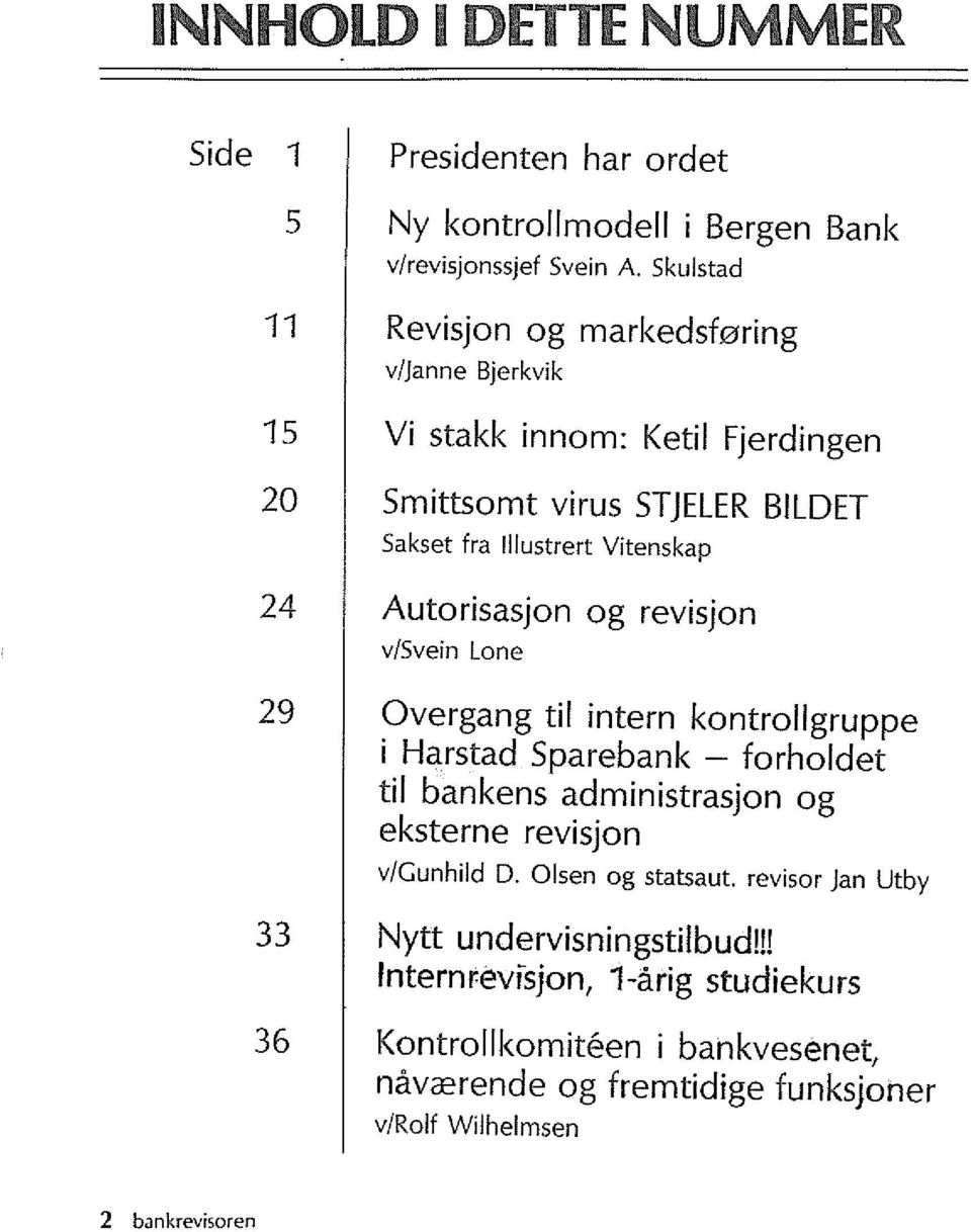 Autorisasjon og revisjon v/svein Lone 29 Overgang til intern kontrollgruppe i Harstad Sparebank - forholdet til bankens administrasjon og eksterne revisjon
