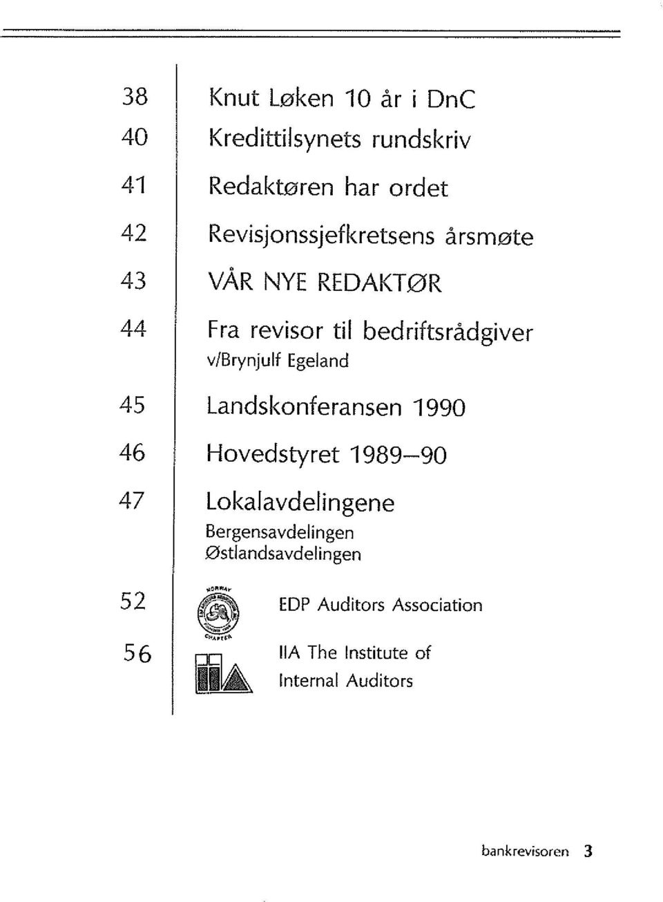 Egeland 45 Landskonferansen 1990 46 Hovedstyret 1989-90 47 Lokalavdelingene Bergensavdelingen