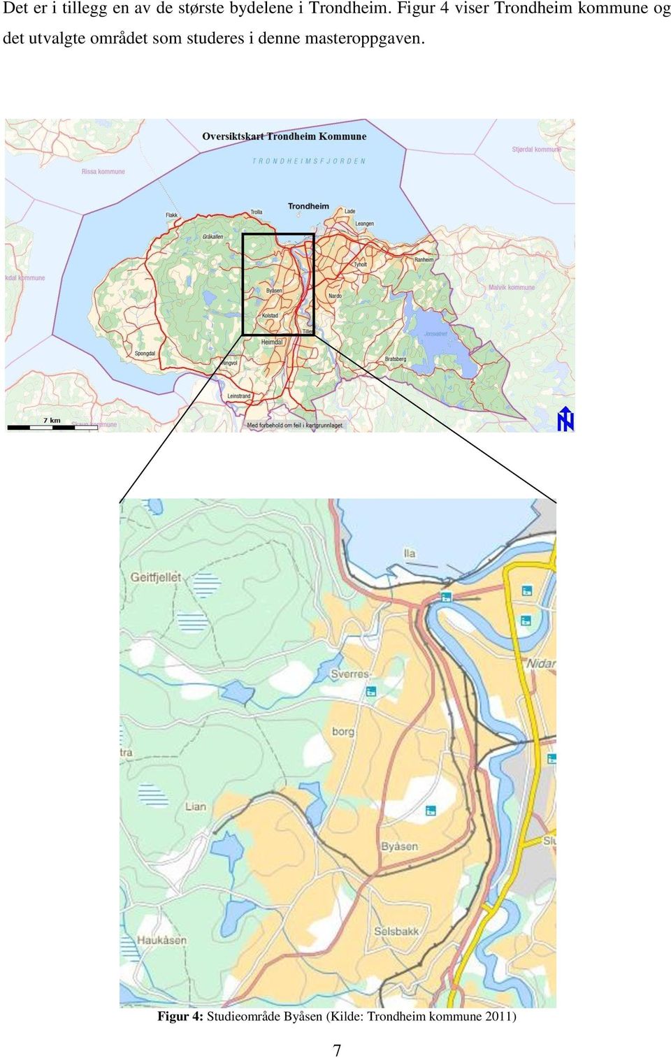 Figur 4 viser Trondheim og det utvalgte området