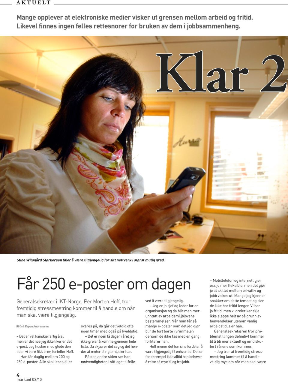 Får 250 e-poster om dagen Generalsekretær i IKT-Norge, Per Morten Hoff, tror fremtidig stress mestring kommer til å handle om når man skal være tilgjengelig.