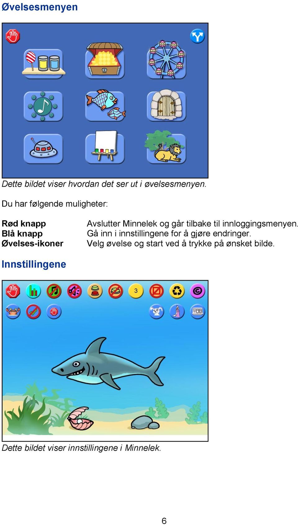 går tilbake til innloggingsmenyen. Gå inn i innstillingene for å gjøre endringer.