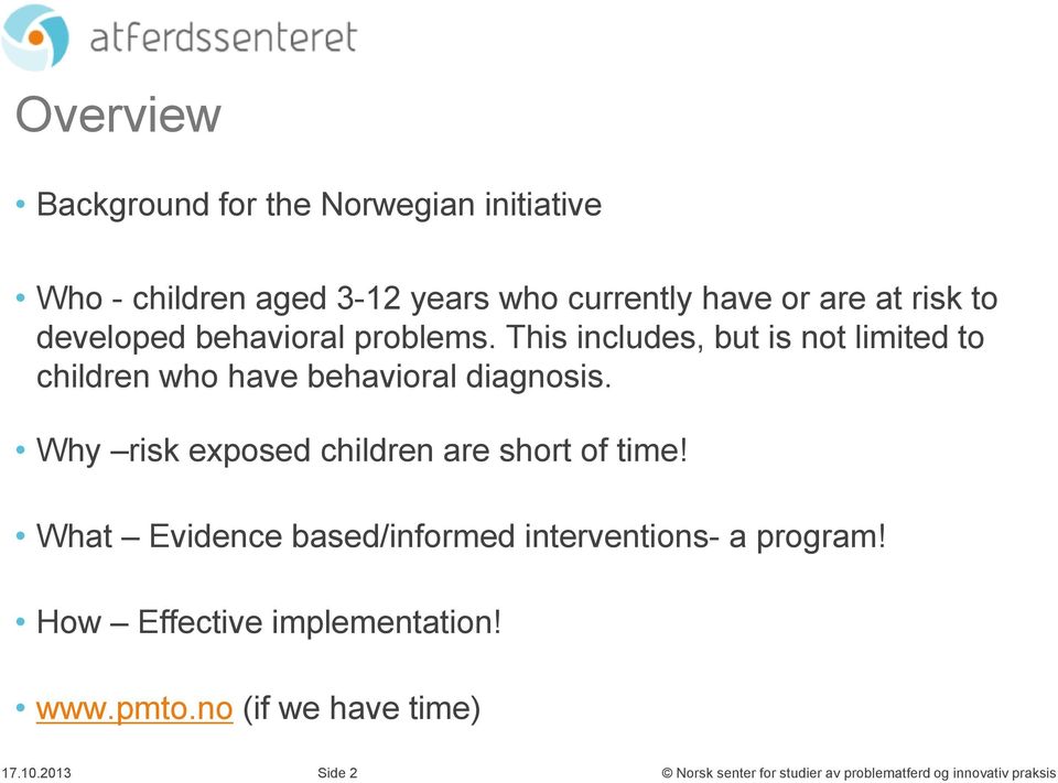 This includes, but is not limited to children who have behavioral diagnosis.