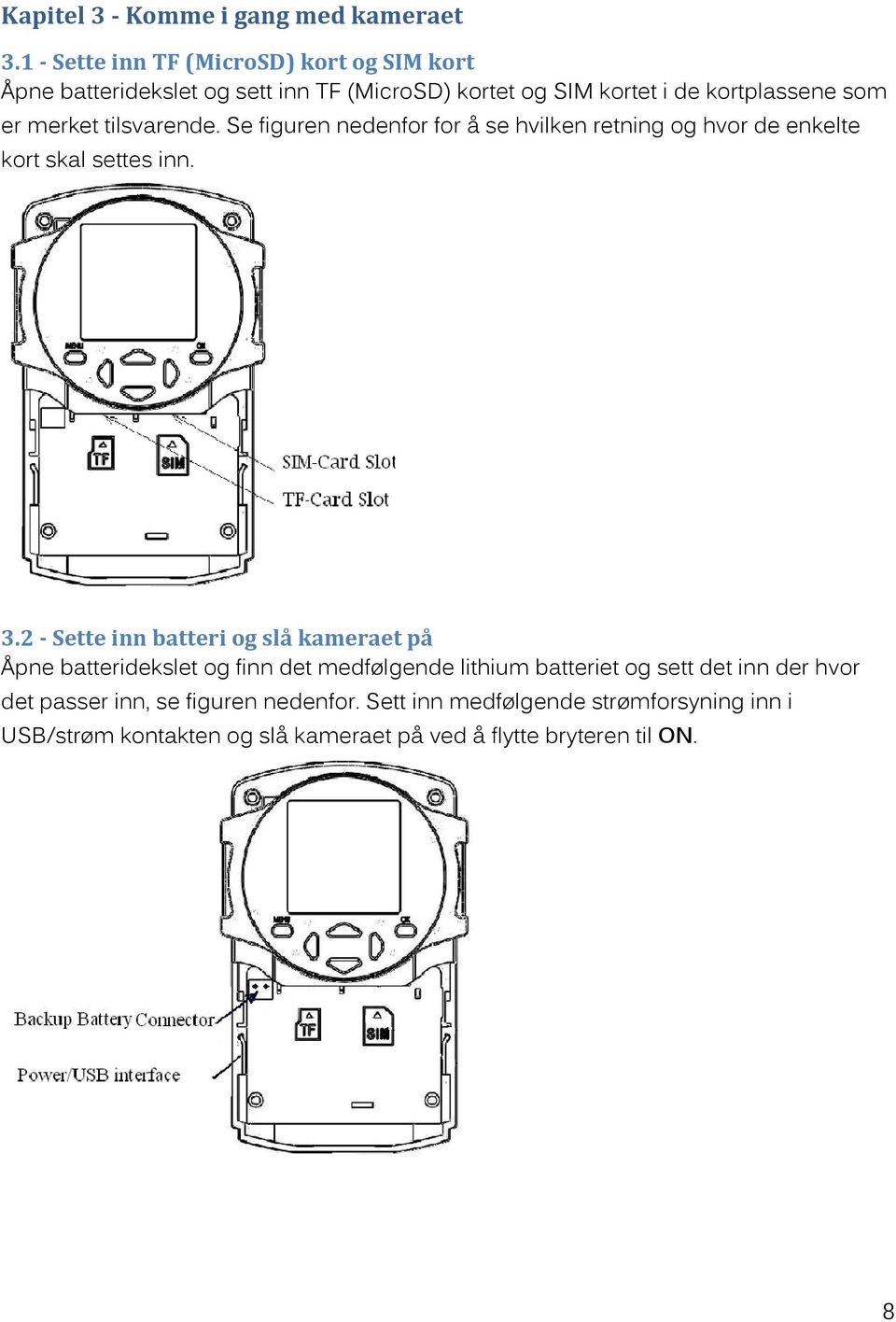 merket tilsvarende. Se figuren nedenfor for å se hvilken retning og hvor de enkelte kort skal settes inn. 3.