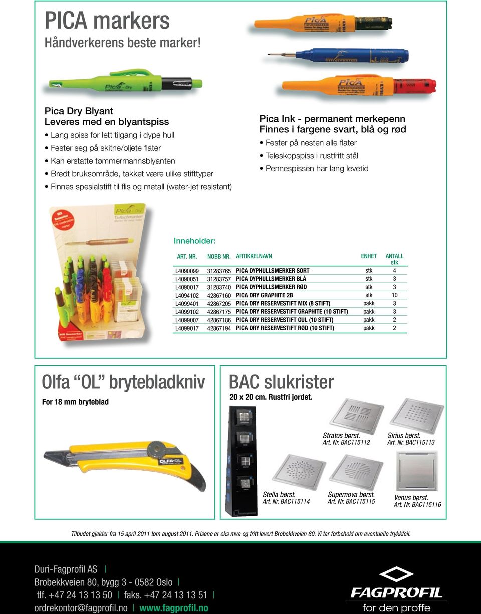 Finnes spesialstift til flis og metall (water-jet resistant) Pica Ink - permanent merkepenn Finnes i fargene svart, blå og rød Fester på nesten alle flater Teleskopspiss i rustfritt stål Pennespissen