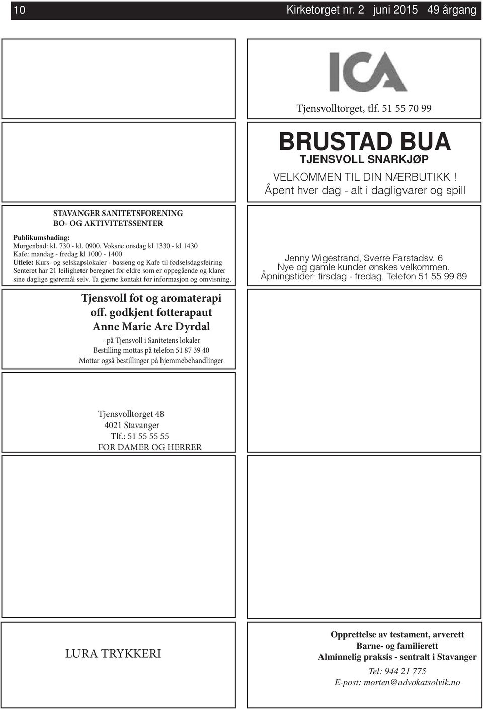 Voksne onsdag kl 1330 - kl 1430 Kafe: mandag - fredag kl 1000-1400 Utleie: Kurs- og selskapslokaler - basseng og Kafe til fødselsdagsfeiring Senteret har 21 leiligheter beregnet for eldre som er