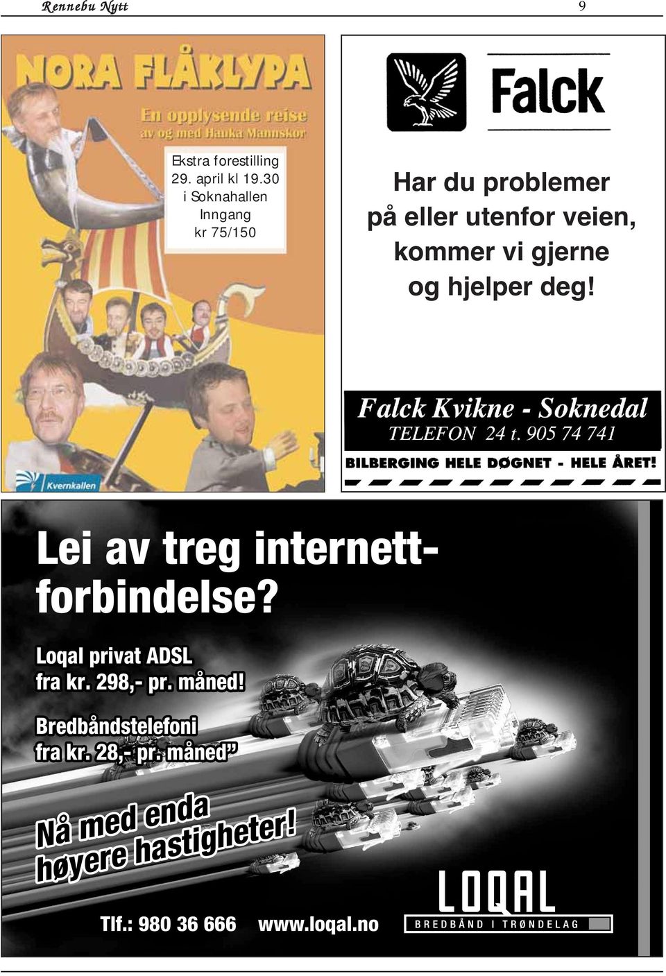 vi gjerne og hjelper deg! Lei av treg internettforbindelse? Loqal privat ADSL fra kr.