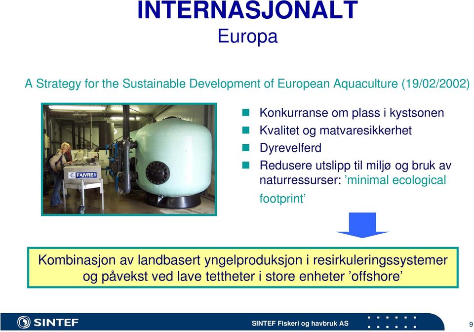 utslipp til miljø og bruk av naturressurser: minimal ecological footprint Kombinasjon av