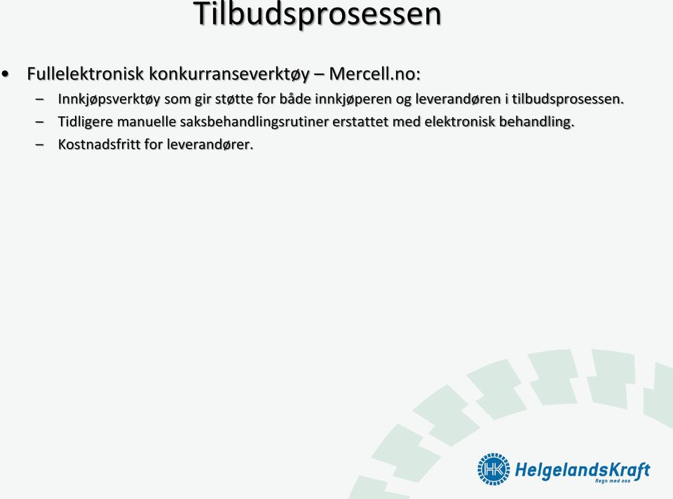 leverandøren i tilbudsprosessen.