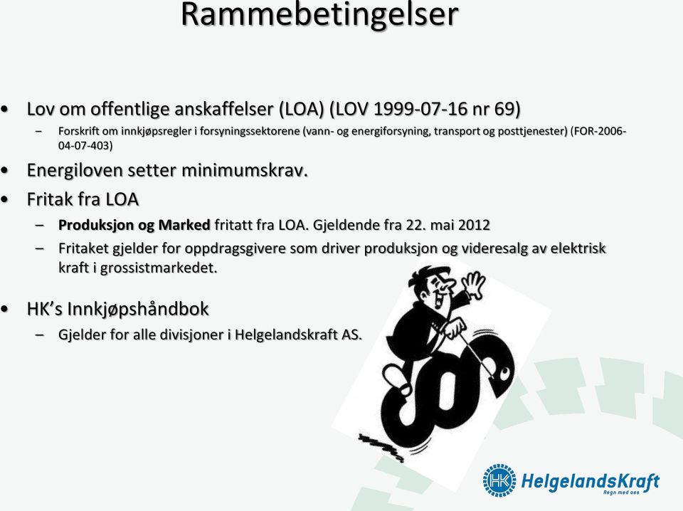 minimumskrav. Fritak fra LOA Produksjon og Marked fritatt fra LOA. Gjeldende fra 22.