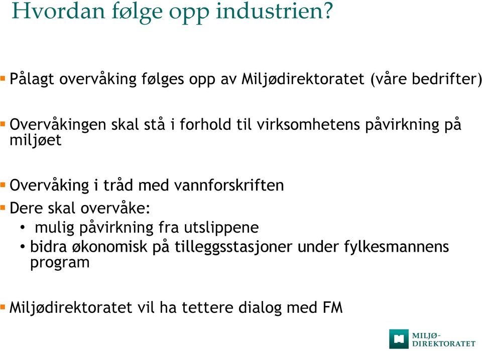 forhold til virksomhetens påvirkning på miljøet Overvåking i tråd med vannforskriften Dere