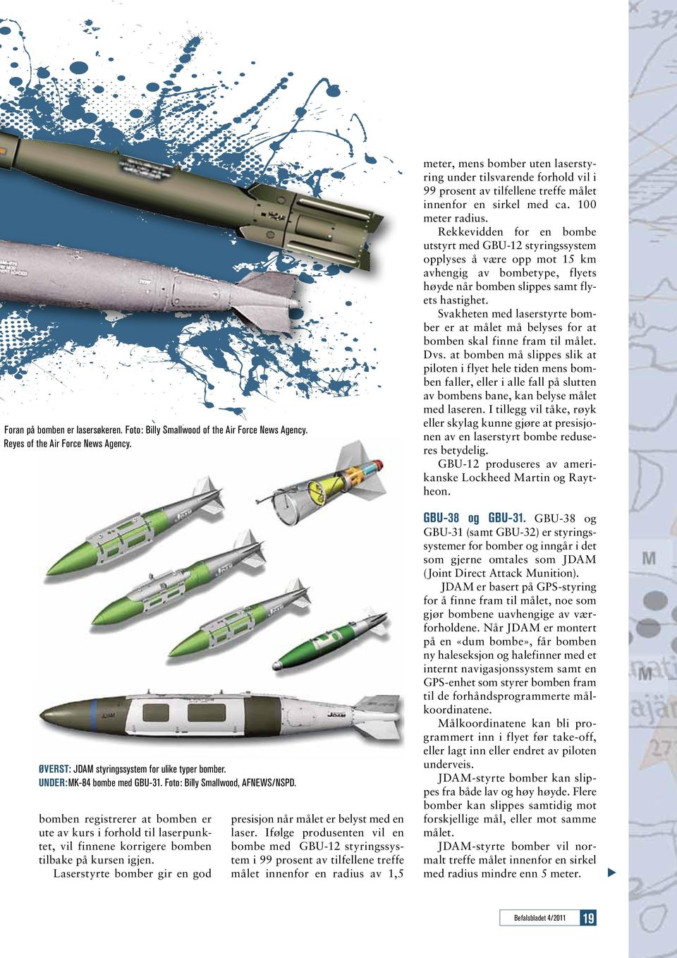 Laserstyrte bomber gir en god presisjon når målet er belyst med en laser.