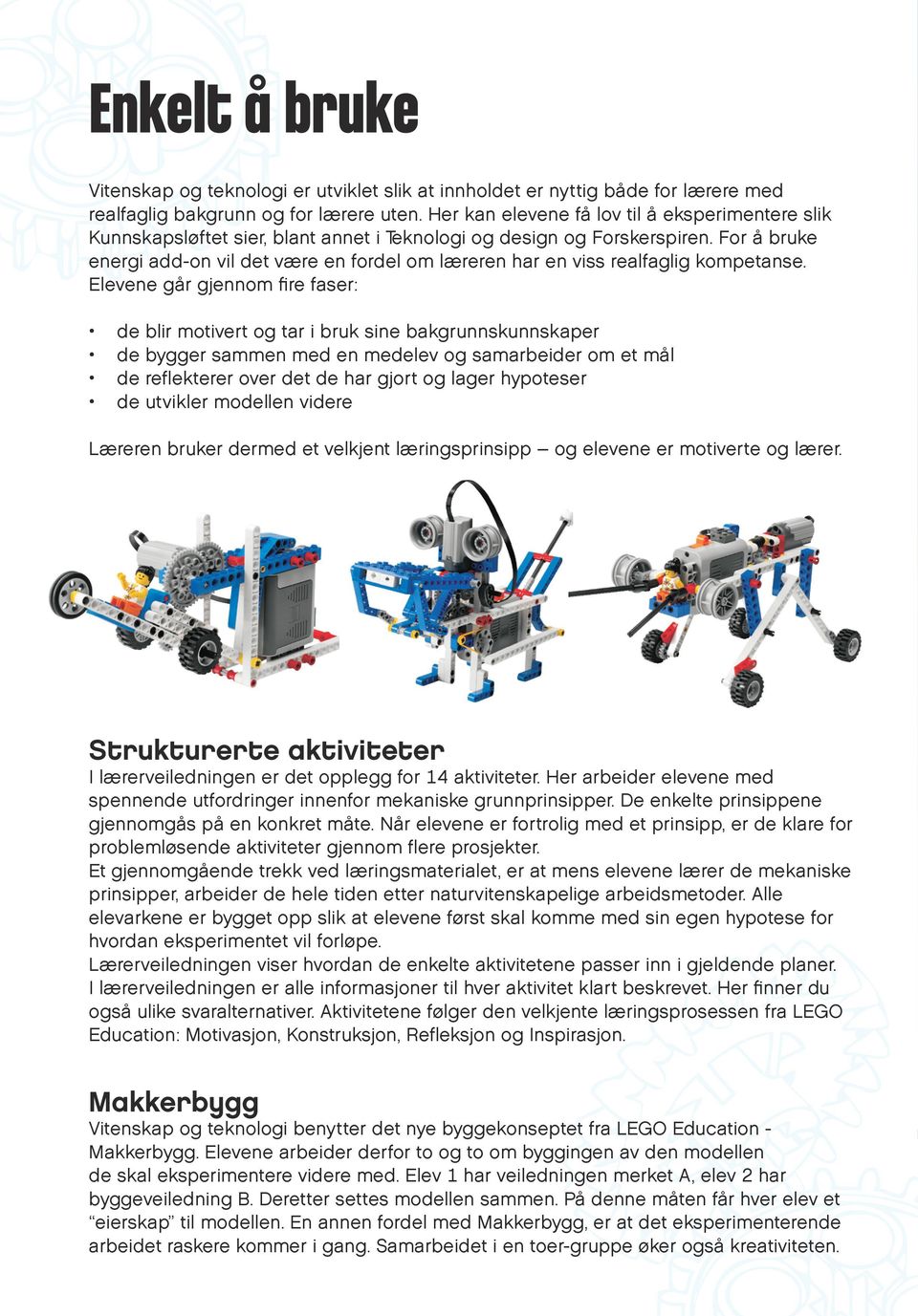 For å bruke energi add-on vil det være en fordel om læreren har en viss realfaglig kompetanse.