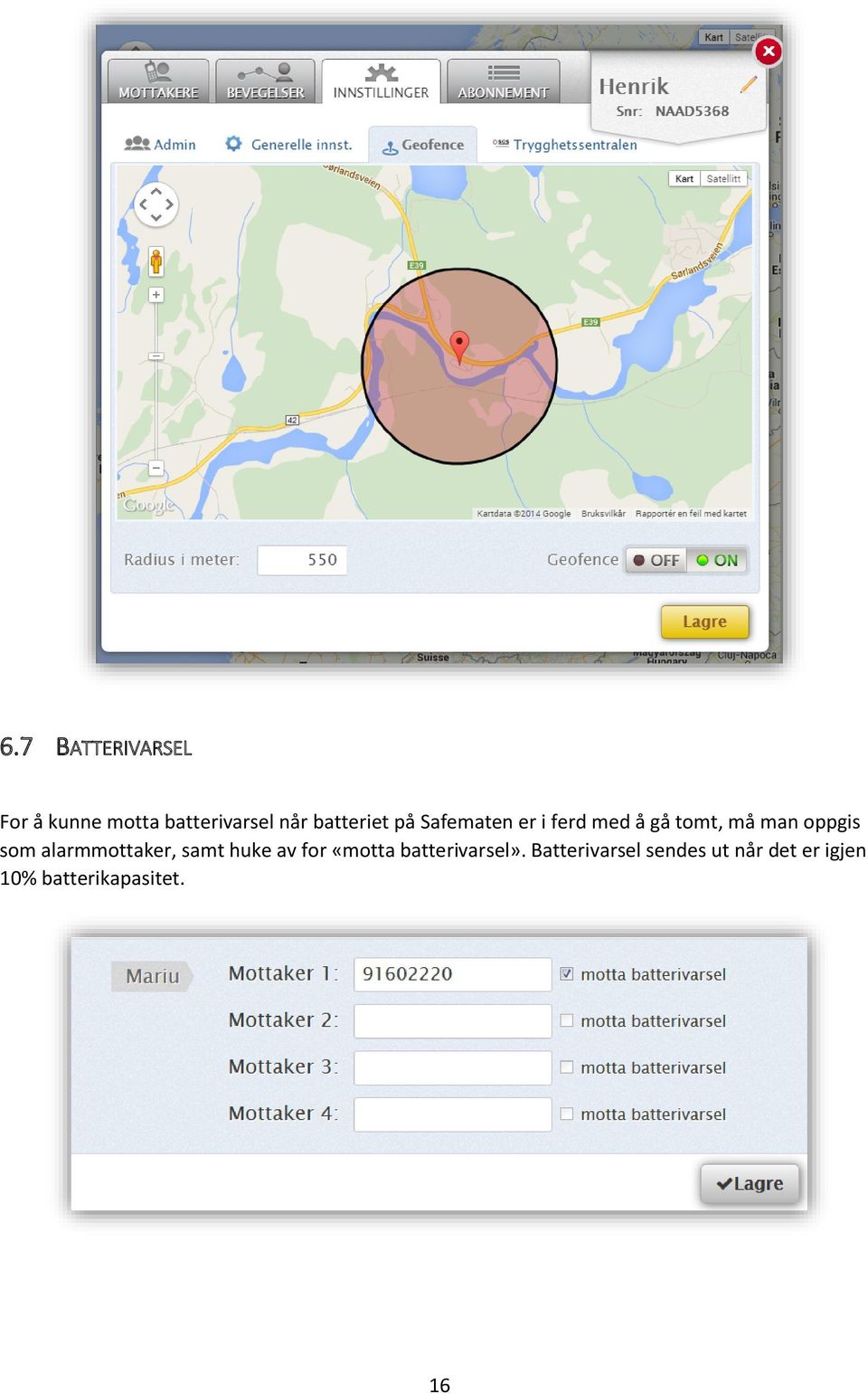 oppgis som alarmmottaker, samt huke av for «motta