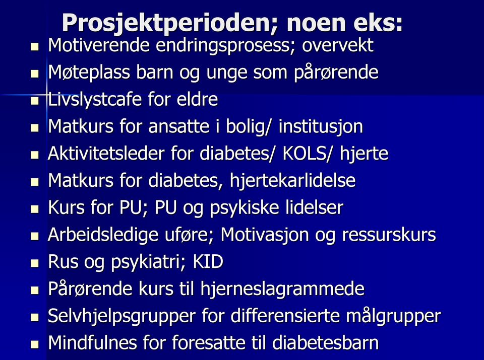 hjertekarlidelse Kurs for PU; PU og psykiske lidelser Arbeidsledige uføre; Motivasjon og ressurskurs Rus og psykiatri;