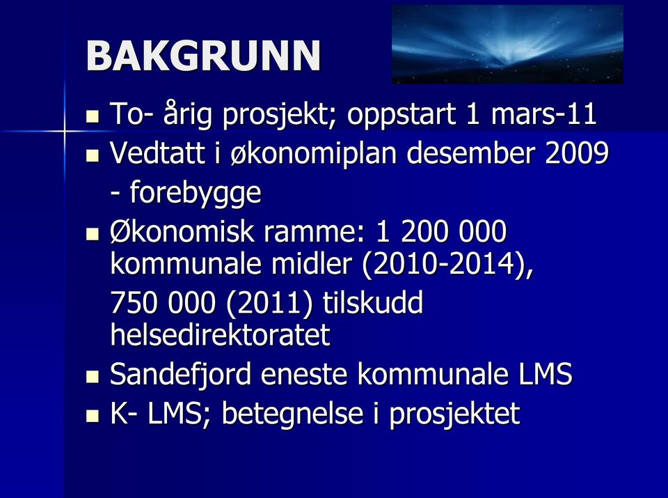 kommunale midler (2010-2014), 750 000 (2011) tilskudd