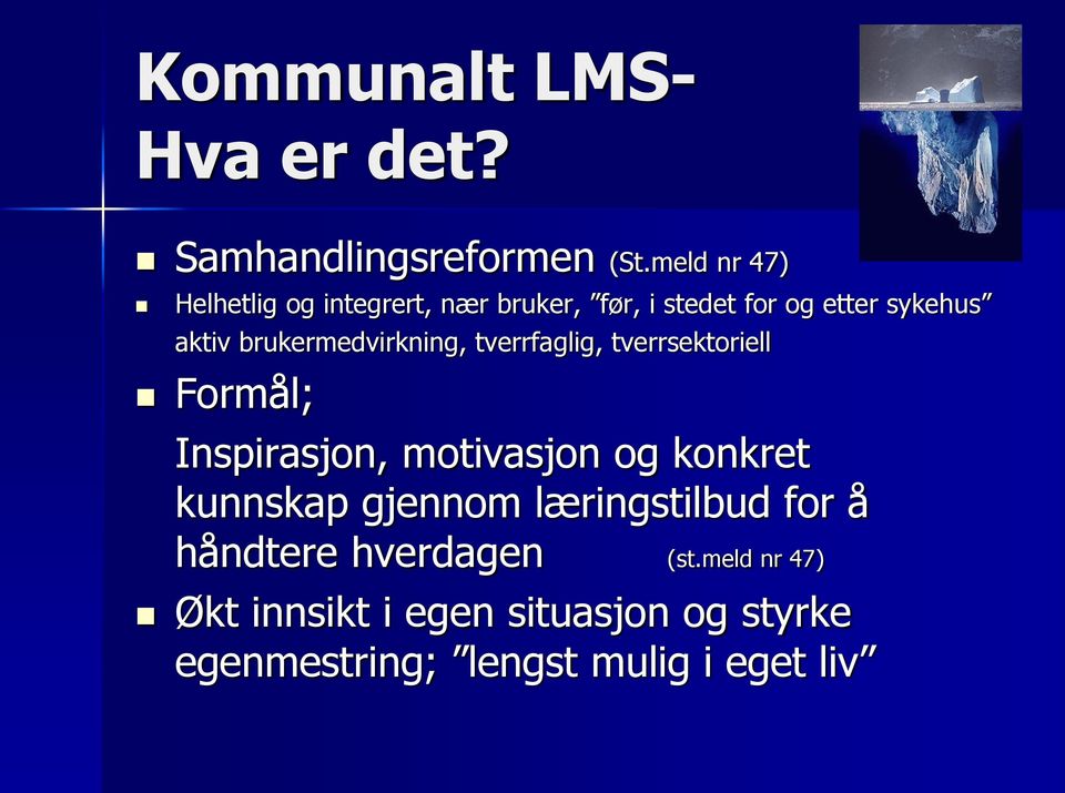 brukermedvirkning, tverrfaglig, tverrsektoriell Formål; Inspirasjon, motivasjon og konkret