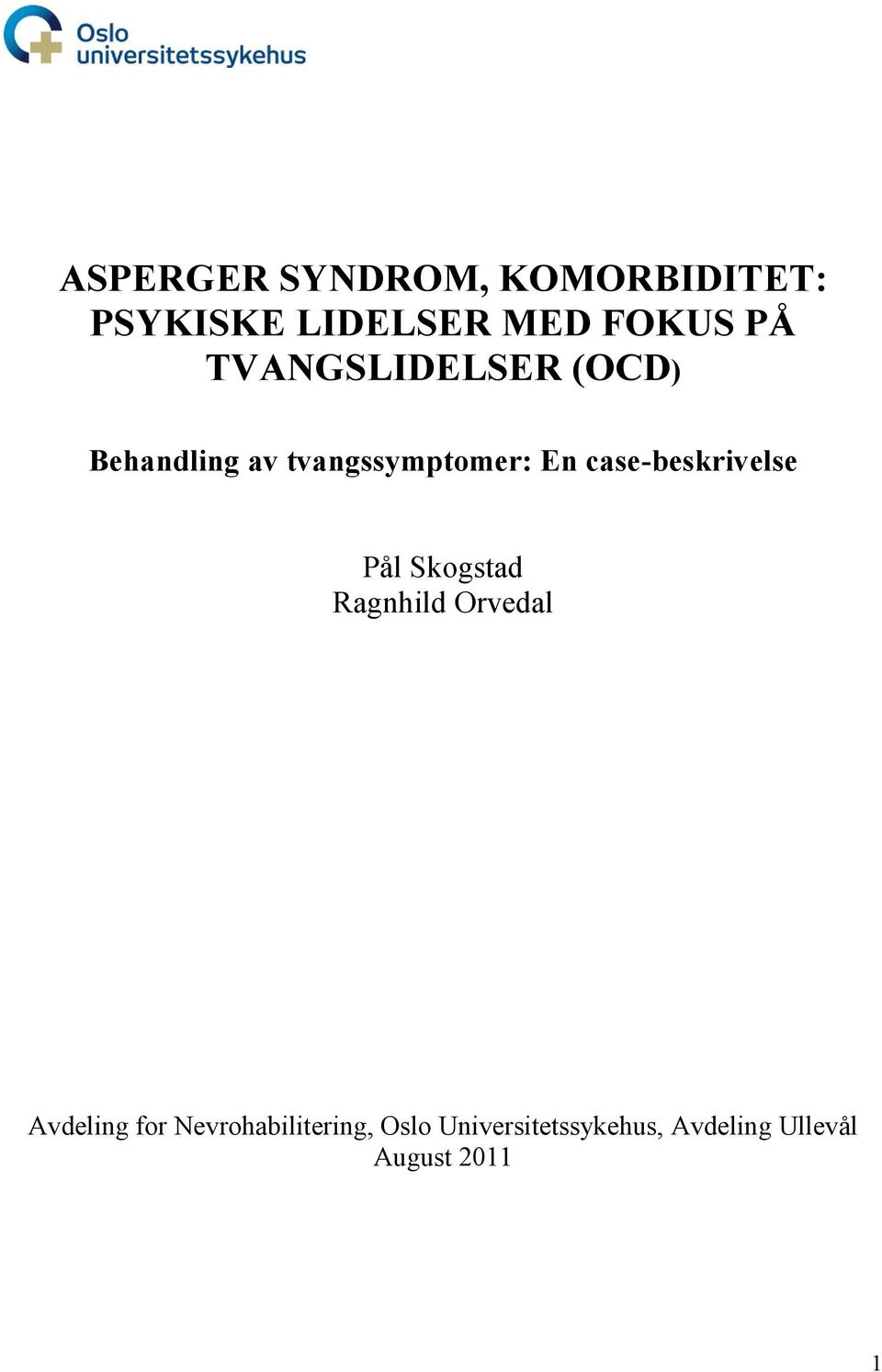 case-beskrivelse Pål Skogstad Ragnhild Orvedal Avdeling for