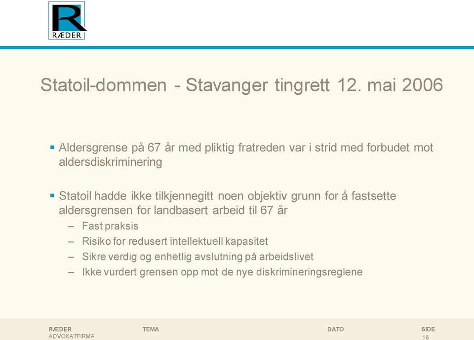 Statoil hadde ikke tilkjennegitt noen objektiv grunn for å fastsette aldersgrensen for landbasert arbeid