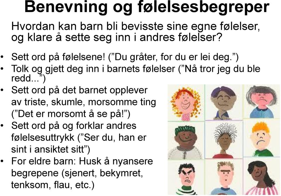 .. ) Sett ord på det barnet opplever av triste, skumle, morsomme ting ( Det er morsomt å se på!