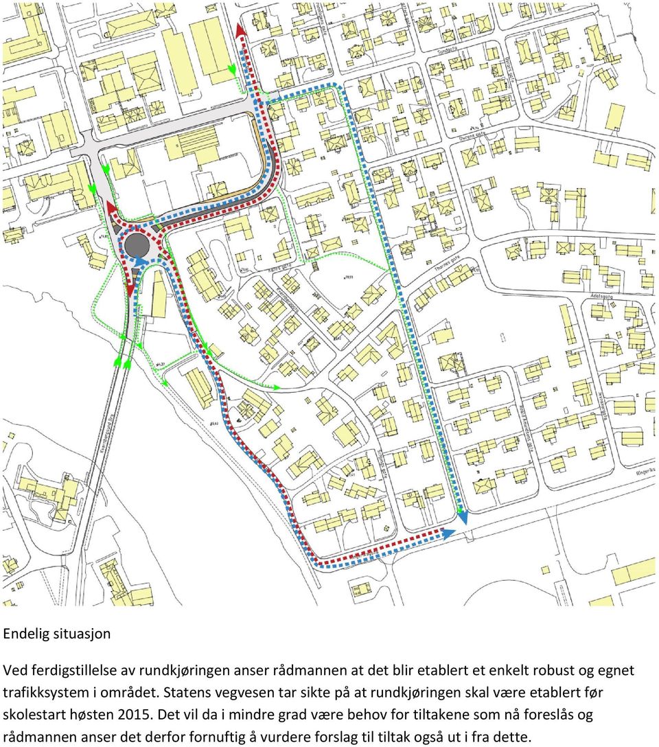 Statens vegvesen tar sikte på at rundkjøringen skal være etablert før skolestart høsten 2015.