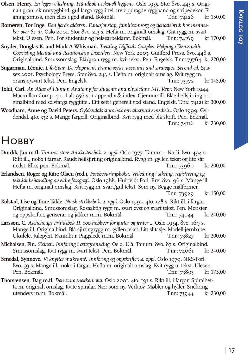 213 s. Hefta m. originalt omslag. Grå rygg m. svart tekst. Ulesen. Pen. For studentar og helsearbeidarar. Bokmål. T.nr.: 74169 kr 170,00 Snyder, Douglas K. and Mark A Whisman.