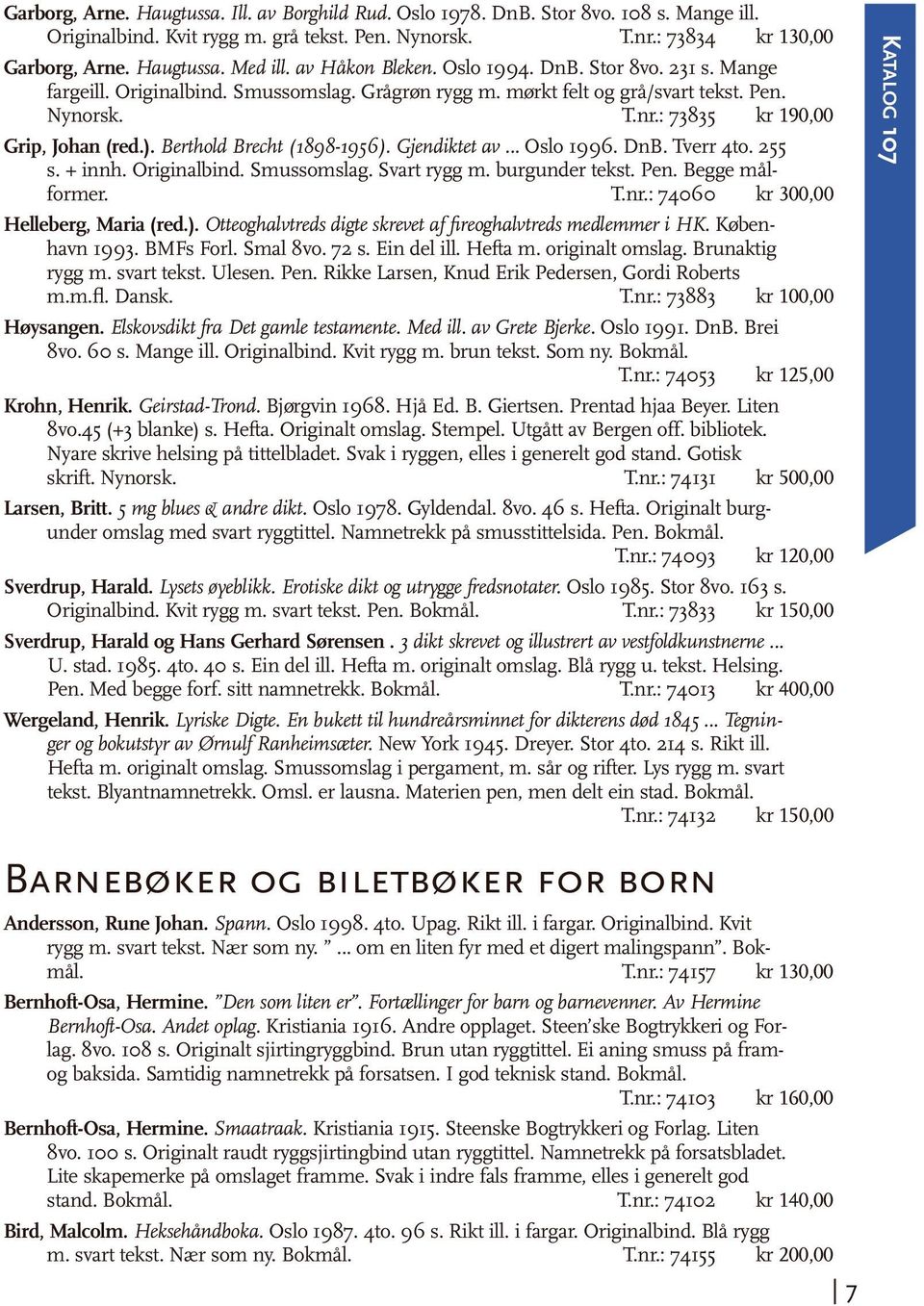 Berthold Brecht (1898-1956). Gjendiktet av... Oslo 1996. DnB. Tverr 4to. 255 s. + innh. Originalbind. Smussomslag. Svart rygg m. burgunder tekst. Pen. Begge målformer. T.nr.