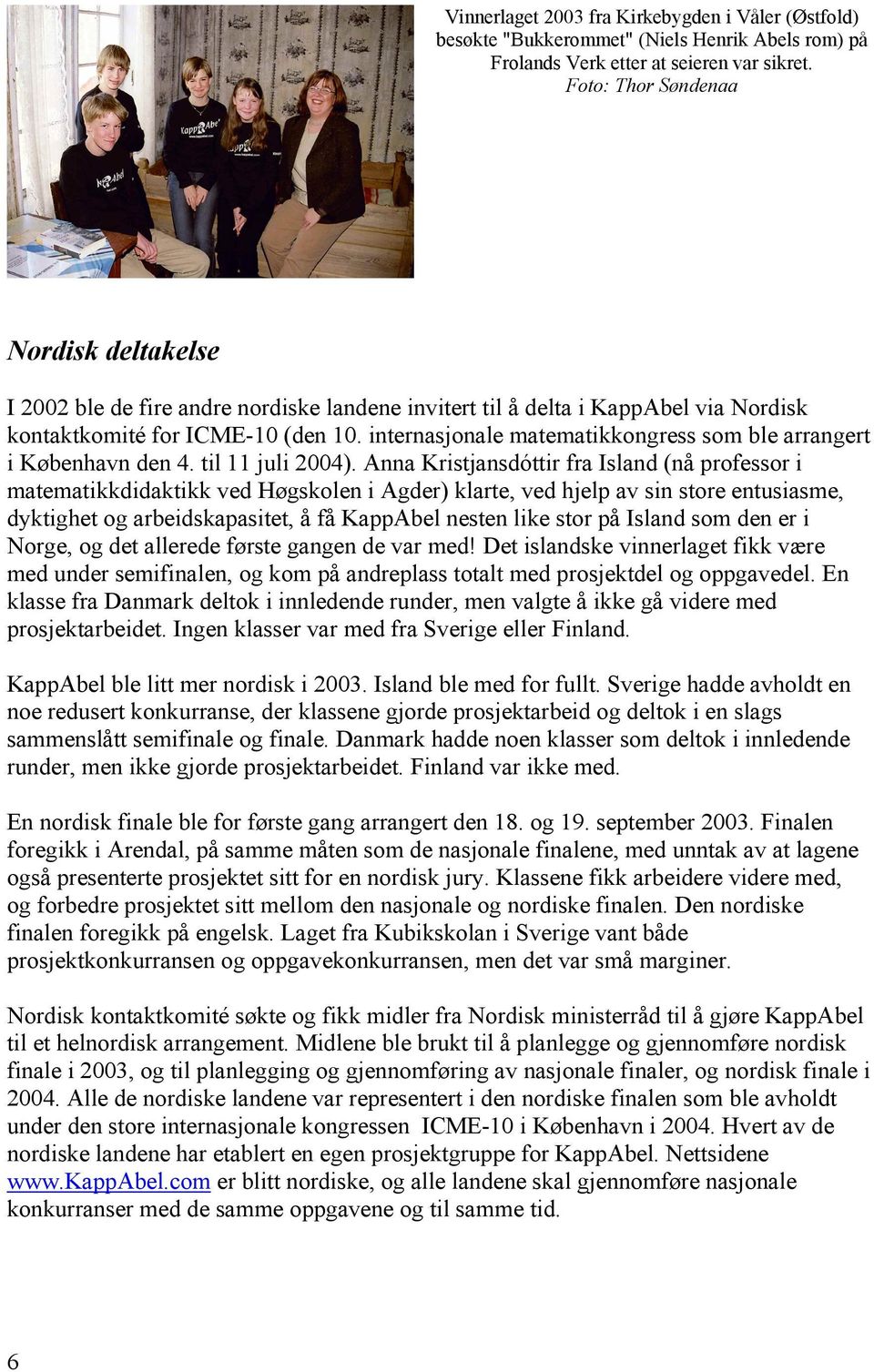 internasjonale matematikkongress som ble arrangert i København den 4. til 11 juli 2004).