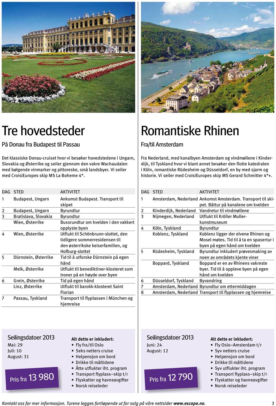 Romantiske Rhinen Fra/til Amsterdam Fra Nederland, med kanalbyen Amsterdam og vindmøllene i Kinderdijk, til Tyskland hvor vi blant annet besøker den flotte katedralen i Köln, romantiske Rüdesheim og