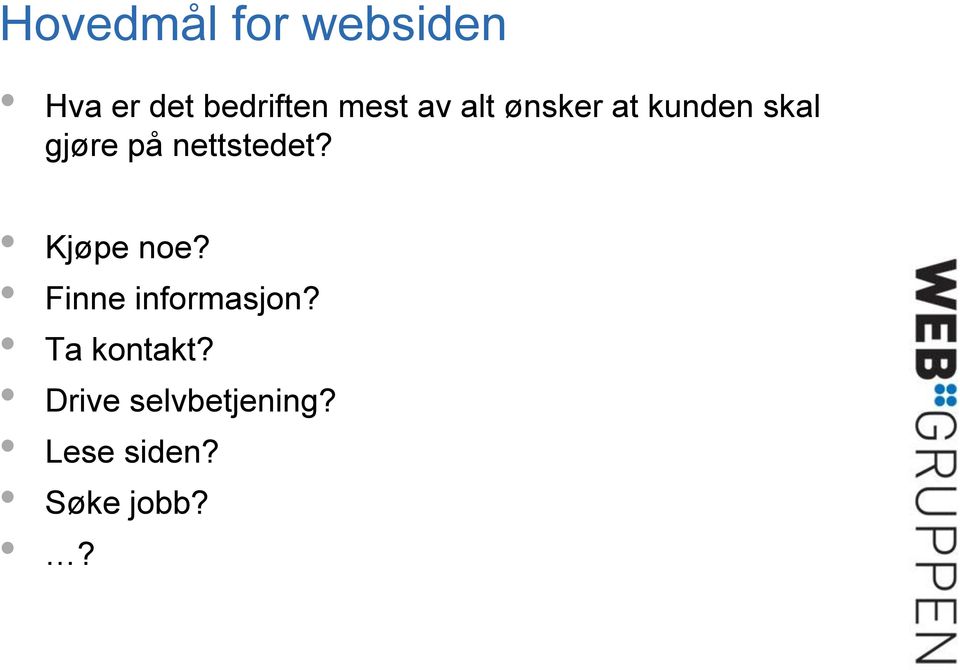 nettstedet? Kjøpe noe? Finne informasjon?