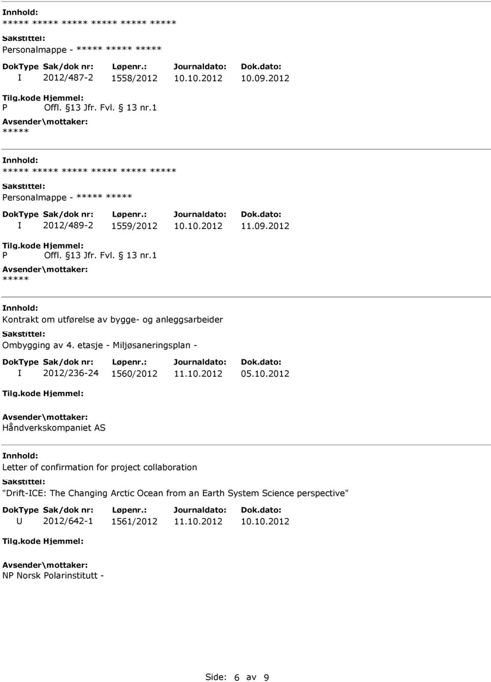 2012 Kontrakt om utførelse av bygge- og anleggsarbeider Ombygging av 4.