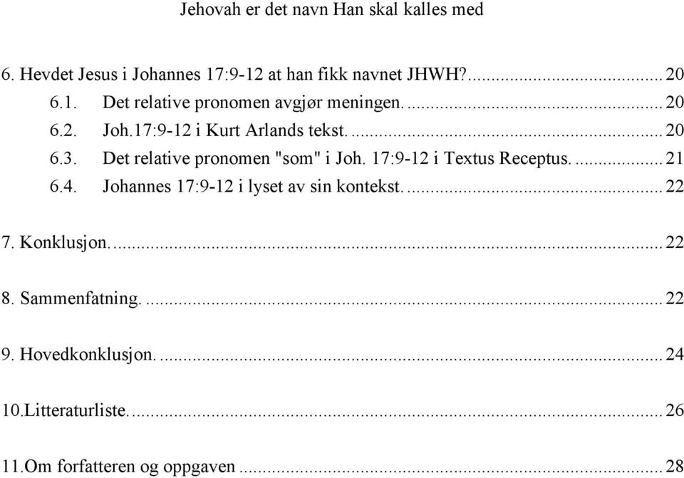 17:9-12 i Textus Receptus.... 21 6.4. Johannes 17:9-12 i lyset av sin kontekst.... 22 7. Konklusjon.