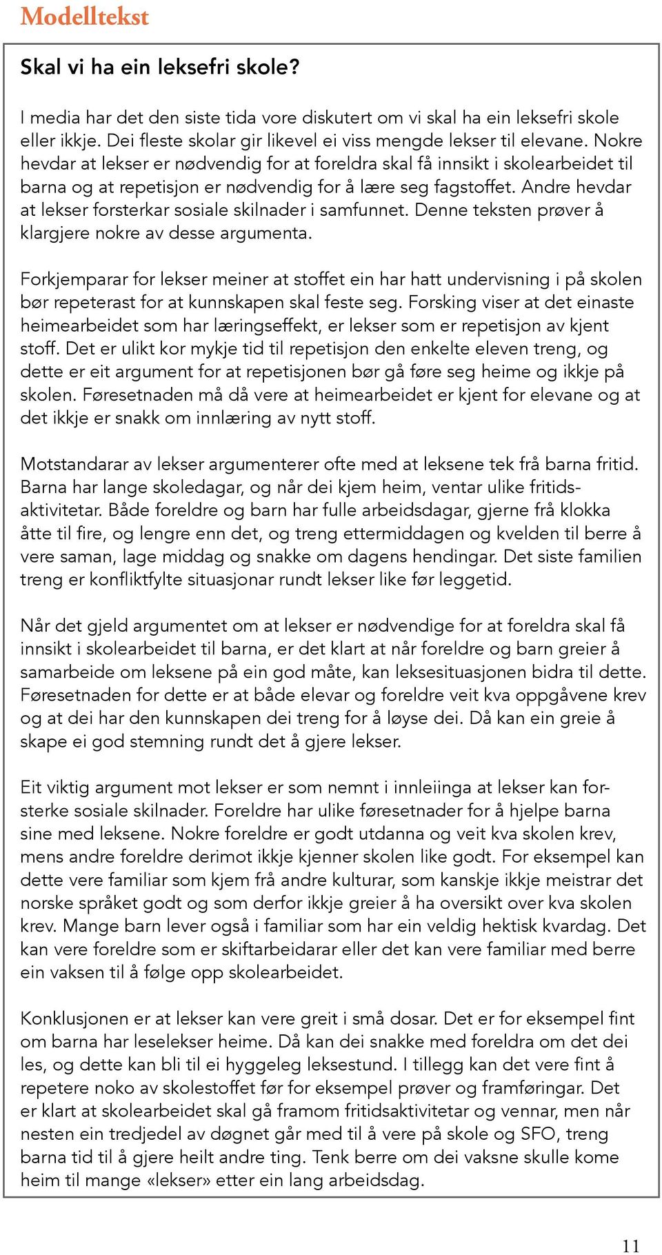 Andre hevdar at lekser forsterkar sosiale skilnader i samfunnet. Denne teksten prøver å klargjere nokre av desse argumenta.