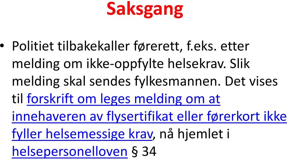 Slik melding skal sendes fylkesmannen.