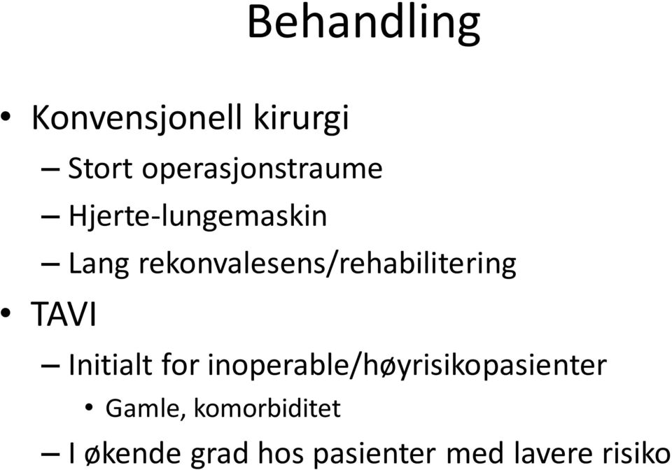 TAVI Initialt for inoperable/høyrisikopasienter Gamle,