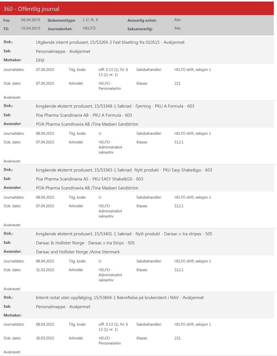 1 Inngående eksternt produsert, 15/53363-1 Søknad- Nytt produkt - PK Easy Shake&go - 603 Poa Pharma Scandinavia AS - PK EASY Shake&G0-603 POA Pharma Scandinavia AB /Tina Madsen Sandström drift,