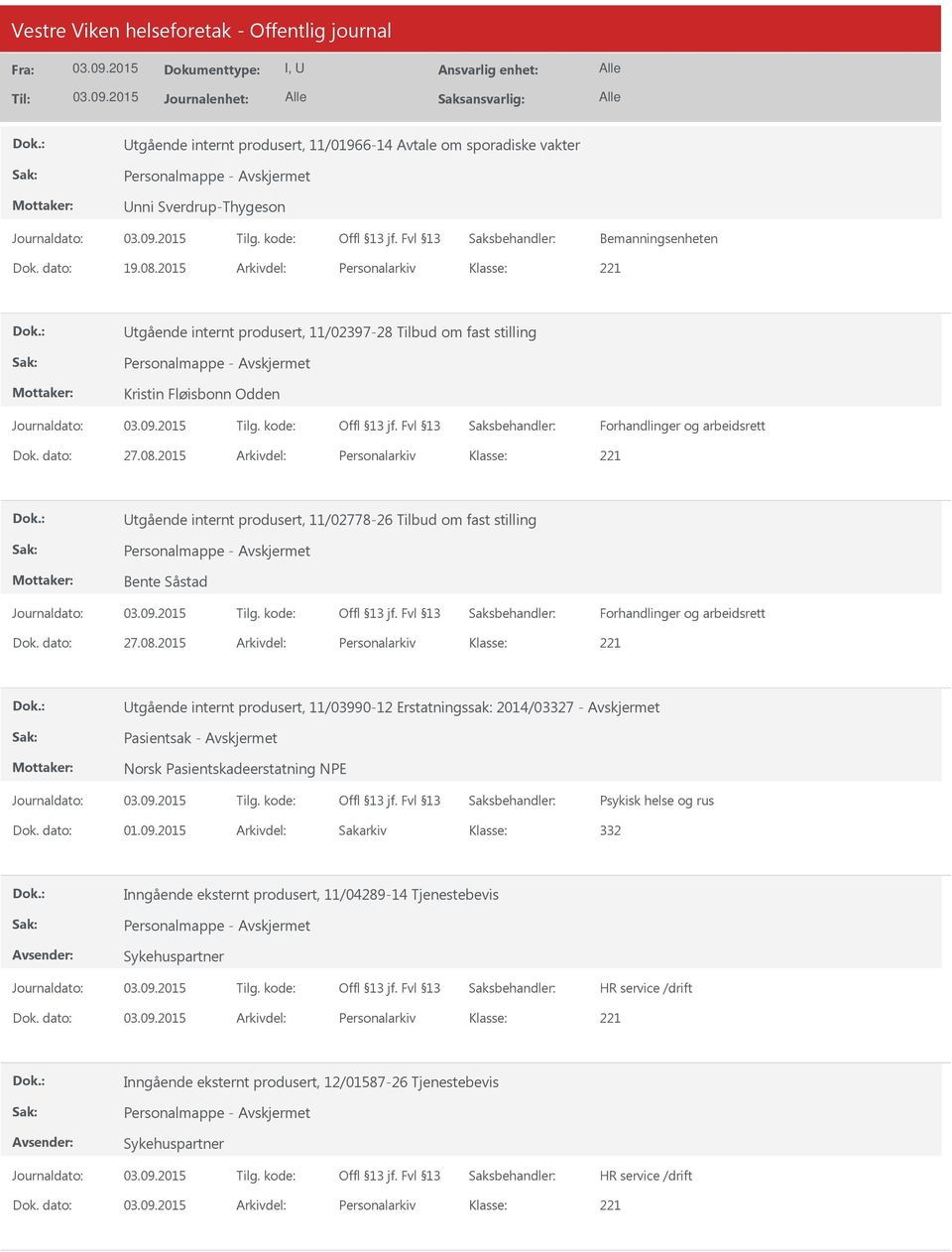 2015 Arkivdel: Personalarkiv tgående internt produsert, 11/02778-26 Tilbud om fast stilling Personalmappe - Bente Såstad Forhandlinger og arbeidsrett Dok. dato: 27.08.