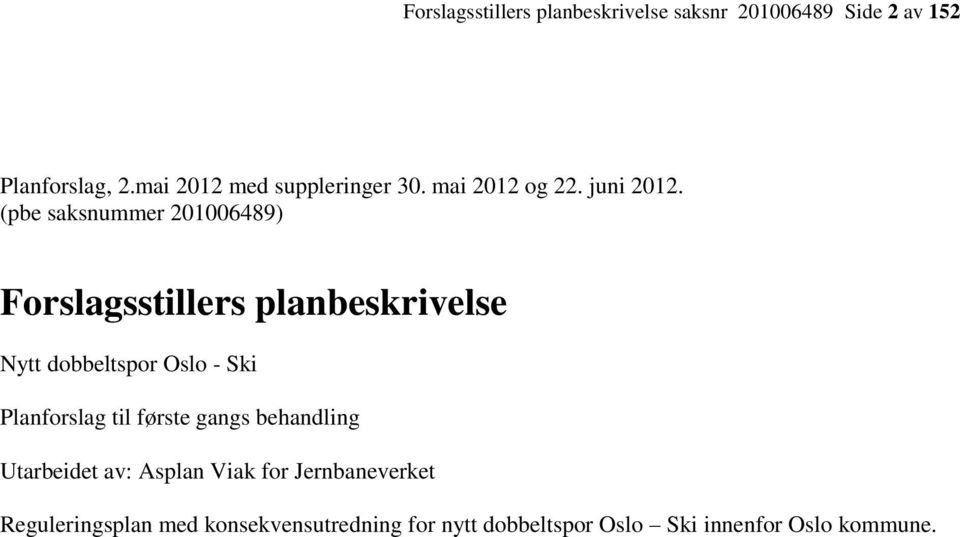 (pbe saksnummer 201006489) Forslagsstillers planbeskrivelse Nytt dobbeltspor Oslo - Ski Planforslag