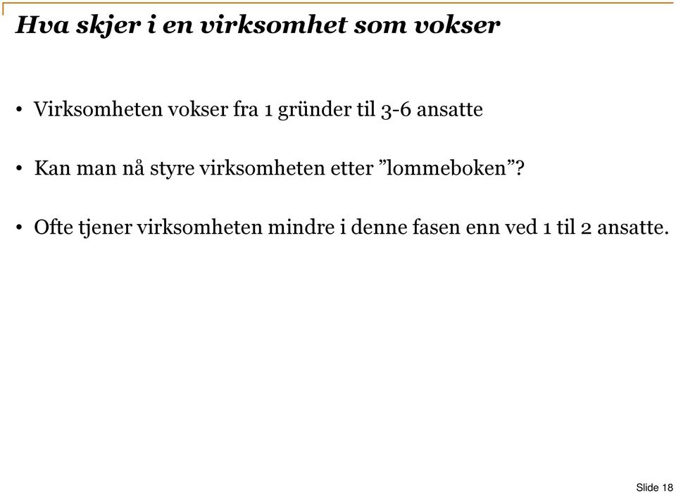 virksomheten etter lommeboken?