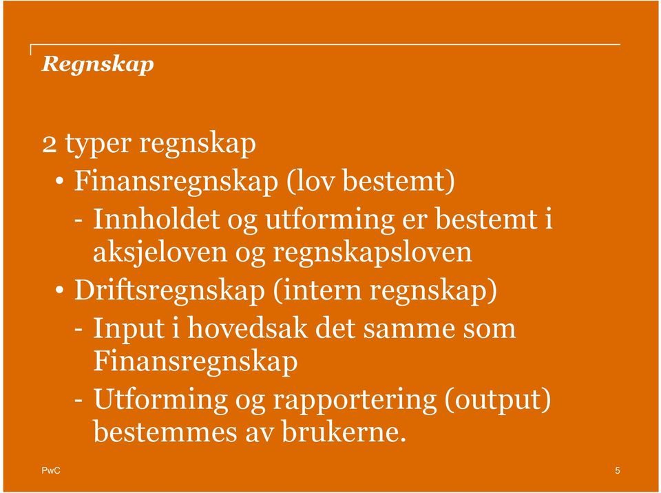 Driftsregnskap (intern regnskap) - Input i hovedsak det samme som