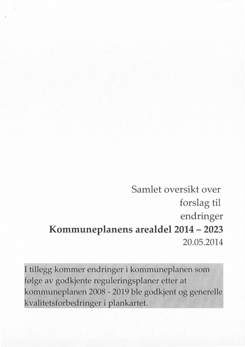 2014 I tillegg kommer endringer i kommuneplanen som følge av