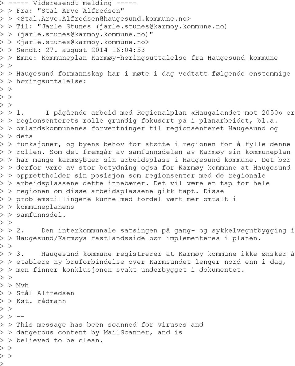august 2014 16:04:53 > > Emne: Kommuneplan Karmøy-høringsuttalelse fra Haugesund kommune > > > > Haugesund formannskap har i møte i dag vedtatt følgende enstemmige > > høringsuttalelse: > > > > > > >